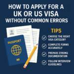 How to Apply for UK or US Visa Without Common Errors